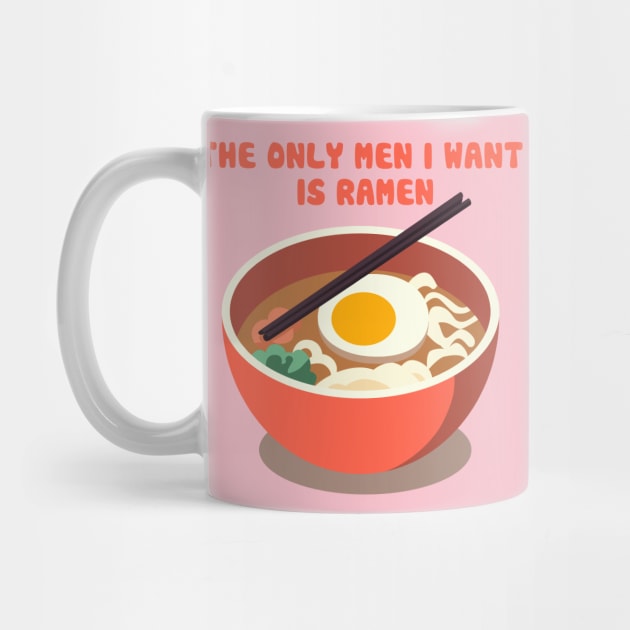 The Only Men I Want Is Ramen by n23tees